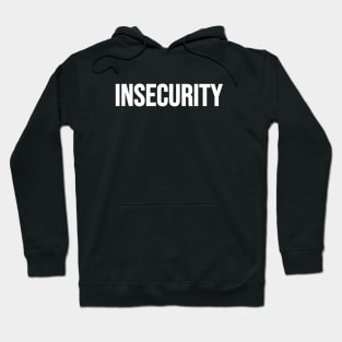 Insecurity Hoodie